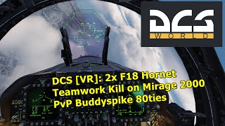 DCS VR 2x F18 Hornet Teamwork Kill on Mirage 2000  PvP Buddyspike 80ties [upl. by Angelita]