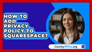 How To Add Privacy Policy To Squarespace  CountyOfficeorg [upl. by Enellek]