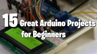 15 Great Arduino Projects for beginners [upl. by Theone513]