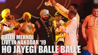 Ho Jayegi Balle Balle  Daler Mehndi  Live in Nakodar  Annual  Lal Badshah  Sufi Festival [upl. by Estel641]