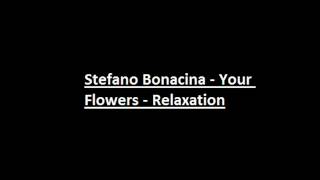 Stefano Bonacina  Your Flowers  Relaxation [upl. by Toy]