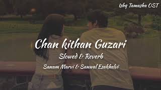 Chan Kithan Guzari Aye Raat Ve  Ishq Tamasha OST  Sanam Marvi amp Sanwal Esakhelvi  Slowed [upl. by Finn]