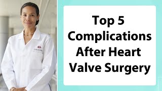 Top 5 Complications After Heart Valve Surgery with Dr Joanna Chikwe [upl. by Haisa]