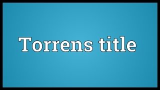 Torrens title Meaning [upl. by Neelasor]