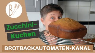 Zucchinikuchen  ein Rezept für den Brotbackautomaten Einfach und schnell gemacht [upl. by Crissie]