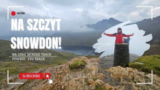 Pierwsze wejście na SNOWDON  Miners track i Powrót Pyg track  VLOG [upl. by Icats354]