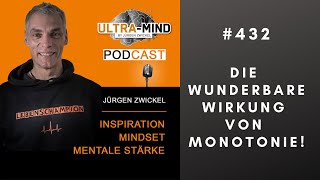 Die wunderbare Wirkung von Monotonie  ULTRAMINDPodcast by Jürgen Zwickel [upl. by Gerty970]