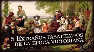 5 Extraños pasatiempos de la época victoriana [upl. by Eiromem]