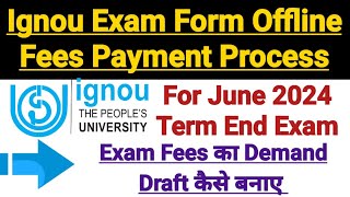 Ignou Exam Form Offline Fees Payment Process  For June 2024 Exam  Complete Information [upl. by Eusadnilem]