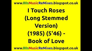 I Touch Roses Long Stemmed Version  Book of Love  80s Club Mixes  80s Club Music  80s Club Mix [upl. by Adnoma]