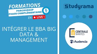 Parcoursup Phase Complémentaire Intégrer le BBA Big Data amp Management dAudencia et Centrale Nantes [upl. by Ynej]