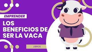 Los beneficios de ser la Vaca [upl. by Belayneh575]