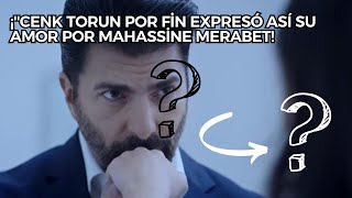 ¡Cenk Torun por fin expresó así su amor por Mahassine Merabet [upl. by Krm]