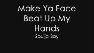 Soulja Boy  Make Ya Face Beat Up My Hands [upl. by Ecnedurp]