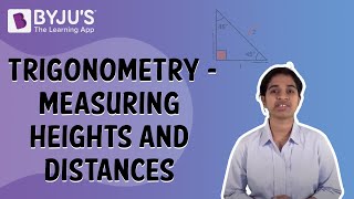 Trigonometry  Measuring Heights And Distances  Class 10  Learn With BYJUS [upl. by Aisela198]