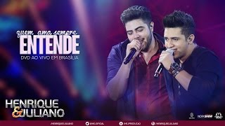 Henrique e Juliano  Quem Ama Sempre Entende DVD Ao vivo em Brasília Vídeo Oficial [upl. by Aletha]