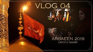 Arbaeen 2019  Spirtual Journey  Pole 95 Pakistani Mowkib  Vlog 04  Urooj Nasir [upl. by Trinia644]