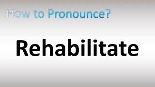 How to Pronounce Rehabilitate [upl. by Nagyam]