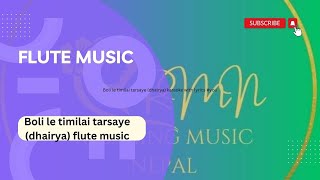 Boli le timilai tarsaye dhairya karaoke with flute music [upl. by Tigdirb]