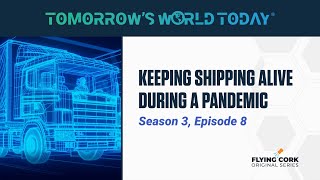 Keeping Shipping Alive During a Pandemic Tomorrows World Today S3E8 [upl. by Yeblehs573]