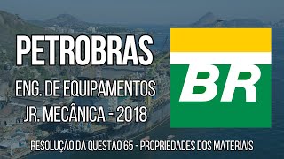 PETROBRAS 2018  Questão 65  Eng de Equipamentos Jr  Mecânica Propriedades dos Materiais [upl. by Lester]