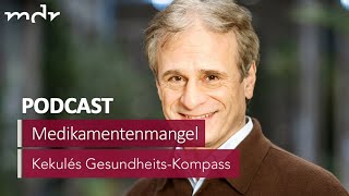 11 Medikamentenmangel Deutschlands hausgemachte Krise  Podcast Kekulés GesundheitsKompass  MDR [upl. by Roche496]