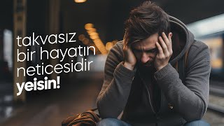 TAKVASIZ BİR HAYATIN NETİCESİDİR YEİSİN ümitsizlik [upl. by Netsirk]