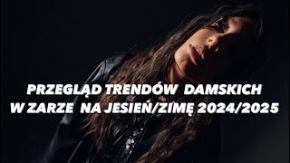 PRZEGLĄD TRENDÓW DAMSKICH W ZARZE NA JESIEŃZIMĘ 20242025 [upl. by Folberth]