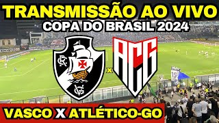 VASCO X ATLÉTICO GO DIRETO DE SÃO JANUÁRIO  TRANSMISSÃO AO VIVO  COPA DO BRASIL 2024 [upl. by Ymmas713]