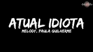 Melody Paula Guilherme  Atual Idiota Letra [upl. by Baylor102]