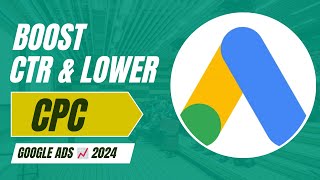 Boost🚀Click Through Rate and Lower CPC Google ads 📈 2024 [upl. by Sorilda]