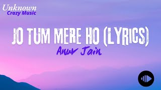 JO TUM MERE HO  Anuv Jain Lyrics [upl. by Quintilla549]