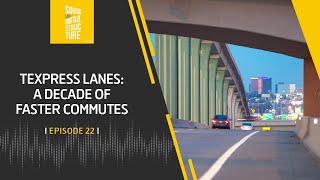 TEXpress Lanes A Decade of Faster Commutes  Episode 22  Podcast  Ferrovial [upl. by Haslam]