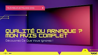 Mon avis sur le Téléviseur 40 Pouces CHIQ L40G7V  Ce que vous devez savoir [upl. by Airekahs]