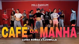 CAFÉ DA MANHÃ  Luísa Sonza Ludmilla Coreografia MILLENNIUM 🇧🇷 [upl. by Zia]