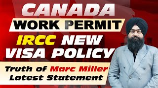 CANADA WORK PERMIT  IRCC NEW VISA POLICY  Truth of Marc MillerLatest Statement [upl. by Arluene]