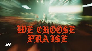 “We Choose Praise Live”  Live Performance Video  LifeChurch Worship [upl. by Tonneson]