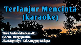 Terlanjur Mencinta karaoke  Tiara Andini Lyodra Ziva Magnolya [upl. by Lindner]