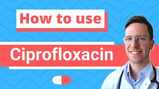 How and When to use Ciprofloxacin Ciloxan Ciproxin Neofloxin  Doctor Explains [upl. by Ttessil]