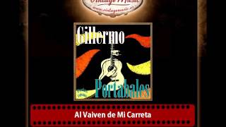 Guillermo Portables – Al Vaiven de Mi Carreta [upl. by Molton174]