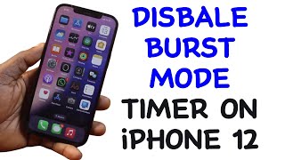 How to Turn Off Burst Photo on iPhone Timer on iPhone 12 [upl. by Alana]