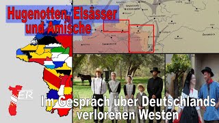 Hugenotten Elsässer und Amische – Deutschlands verlorener Westen Gespräch [upl. by Kcinimod486]