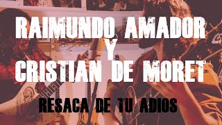 Resaca de tu adiós  RAIMUNDO AMADOR amp CRISTIAN DE MORET [upl. by Lesslie217]