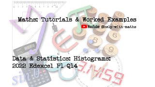 Data amp Statistics Histograms 2022 Edexcel P1 Q14 [upl. by Merrick]