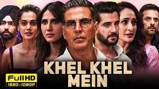 Khel Khel Mein 2024 Hindi Full Movie  Akshay Kumar Vaani Kapoor Ammy Virk  HD Facts amp Review [upl. by Surovy754]