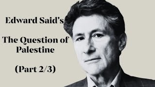 Edward Saids quotThe Question of Palestinequot Part 2 of 3 [upl. by Dawkins447]