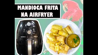 COMO FRITAR MANDIOCA NA AIRFRYER Mandioca Sequinha e Crocante [upl. by Osyth]