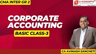 CMA INTER Corporate Accounting Basics 3rd Class By CA Avinash Sancheti [upl. by Ynneb320]