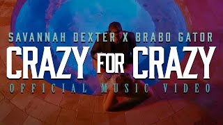 Savannah Dexter x BraboGator  Crazy 4 Crazy Official Music Video [upl. by Lidia272]