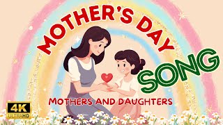 Mothers Day Song 2024  Mothers And Daughters  Happy Mothers Day  Song For Kids  English Song [upl. by Ayahc]